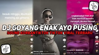 Download lagu DJ GOYANG ENAK AYO PUSING SOUND korbantiktok TIKTOK VIRAL ‼️ DJ VIRAL TIKTOK TERBARU 2023 mp3