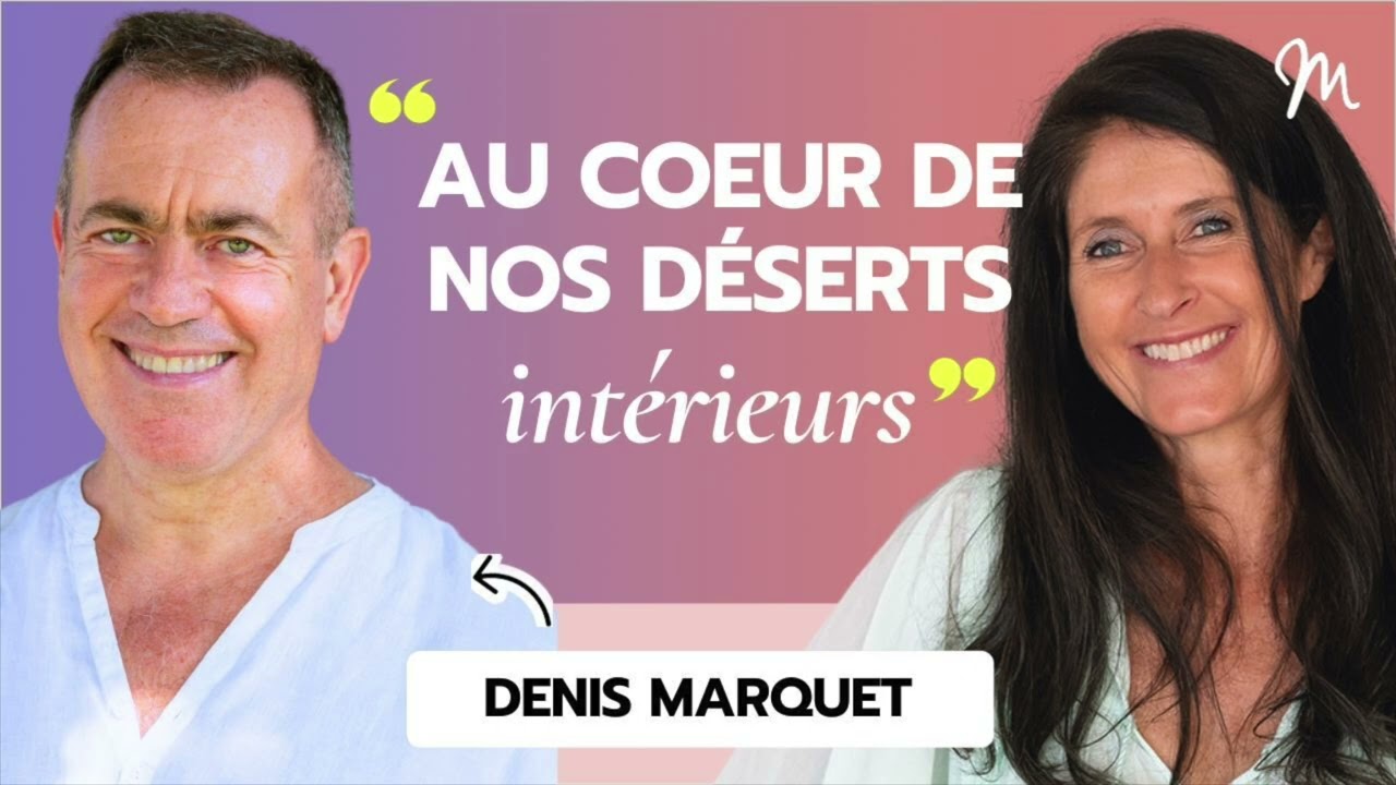Au coeur de nos déserts intérieurs avec le philosophe Denis Marquet #563