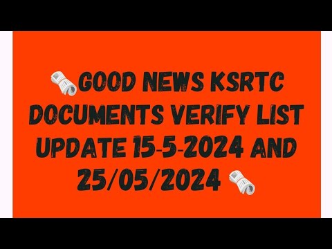 🗞️GOOD NEWS KSRTC DOCUMENTS VERIFY LIST UPDATE 15-5-2024 AND 25/05/2024 🗞️