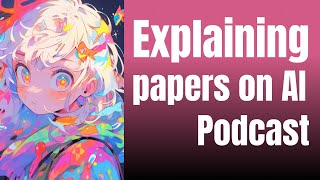 Explaning papers on AI Podcast