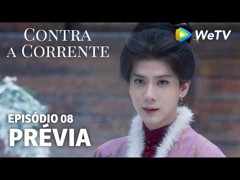 【Prévia EP08】Contra a Corrente｜Liu Xueyi e Tan Songyun｜WeTV