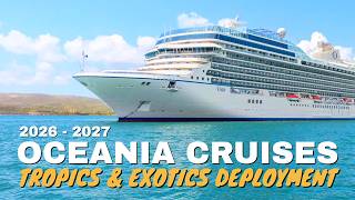Oceania Cruises Deployment! | 2026-2027 Tropics & Exotics | Book with Harr Travel TODAY!!