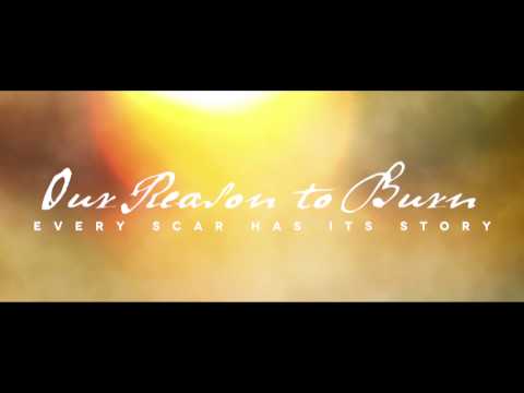 Our Reason to Burn | Every Scar Has Its Story