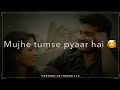Chalo Ji Aaj Saaf Saaf Whatsapp Status Mujhe Tumse Pyaar Hai Whatsapp Status Arijit Singh Status