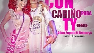 Con cariño para Ti - (Remix) - Adan Zapata & Damarys Anahi - FS Producciones