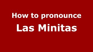 How to pronounce Las Minitas