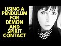 Why it is important to use a pendulum for demon and spirit communication
