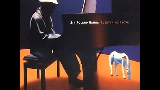 Roland Hanna Solo Piano - Everything I Love