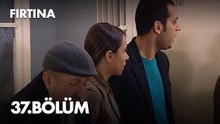 Fırtına 37. Bölüm - Full Bölüm