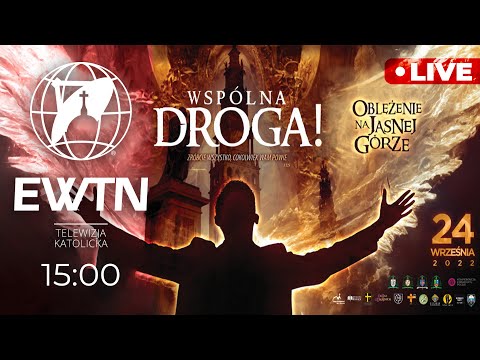 NA ŻYWO | 24.09.2022 godz. 15.00 | VI Męskie Oblężenie Jasnej Góry | WSPÓLNA DROGA