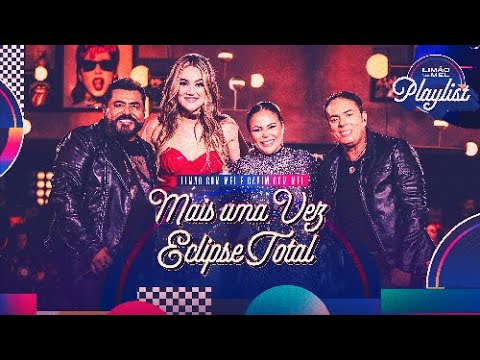 Limão com Mel e Capim com Mel - Mais Uma Vez / Eclipse Total (Limão com Mel Playlist)