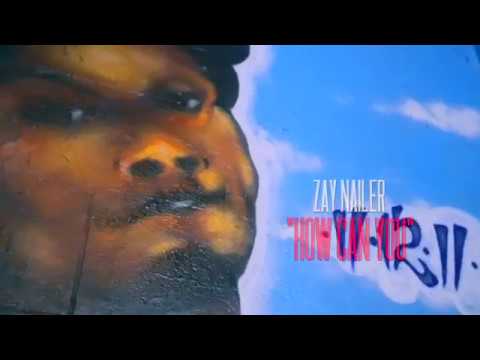 Zay Nailer - How Can You (Dir. By @BenjiFilmz)