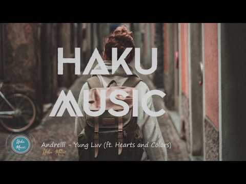 Andrelli - Yung Luv (ft. Hearts and Colors)