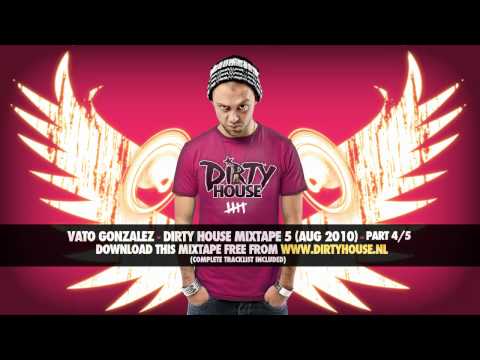 Vato Gonzalez - Dirty House Mixtape 5 (Part 4/5)