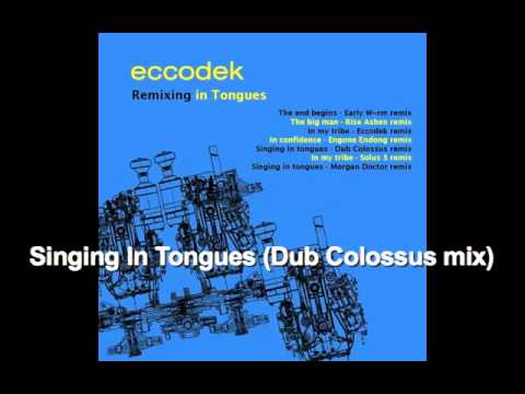 Eccodek - Singing In Tongues Dub Colossus mix