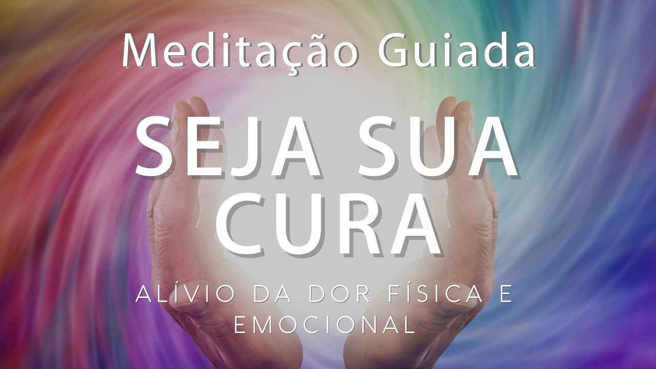 Meditação guiada - SEJA SUA CURA (Dormir, aliviar dores físicas e emocionais)