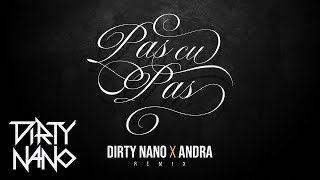 Dirty Nano ❌ @Andra - Pas Cu Pas  REMIX