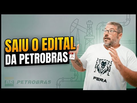SAIU O EDITAL DA PETROBRÁS