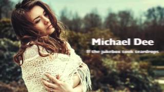 Michael Dee - If the jukebox took teardrops