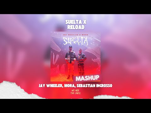 Jay Wheeler, Mora, Sebastian Ingrosso - Suelta x Reload (The Ones MashUp)