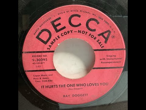 Ray Doggett - It Hurts The One Who Loves You（1957）