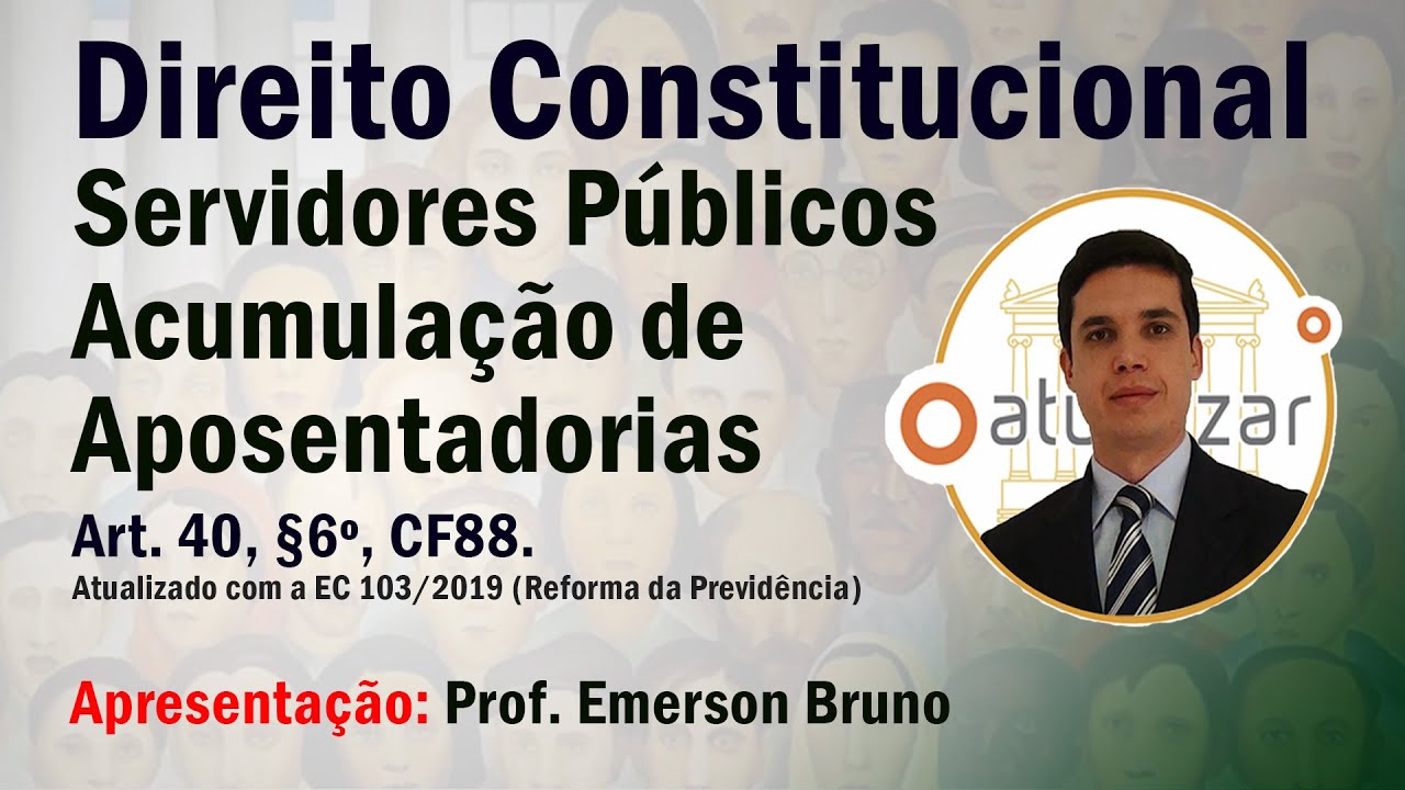 CF88 - Art. 40, § 6º (Acumulação de Aposentadorias)