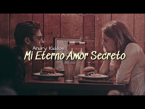 Andry Kiddos - Mi Eterno Amor Secreto ❤️|| Letra