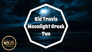Download lagu Kid Travis - Moonlight Creek Two mp3 Download lagu Kid Travis - Moonlight Creek Two mp3