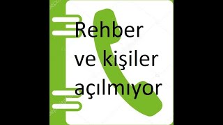 Rehber  Sorunun Çözümü, Rehber, Kişiler Açılmıyor KESİN ÇÖZÜMÜ, Rehber açılıp he