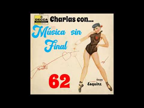 CHARLAS CON...MÚSICA SIN FINAL (Programa N° 62).
