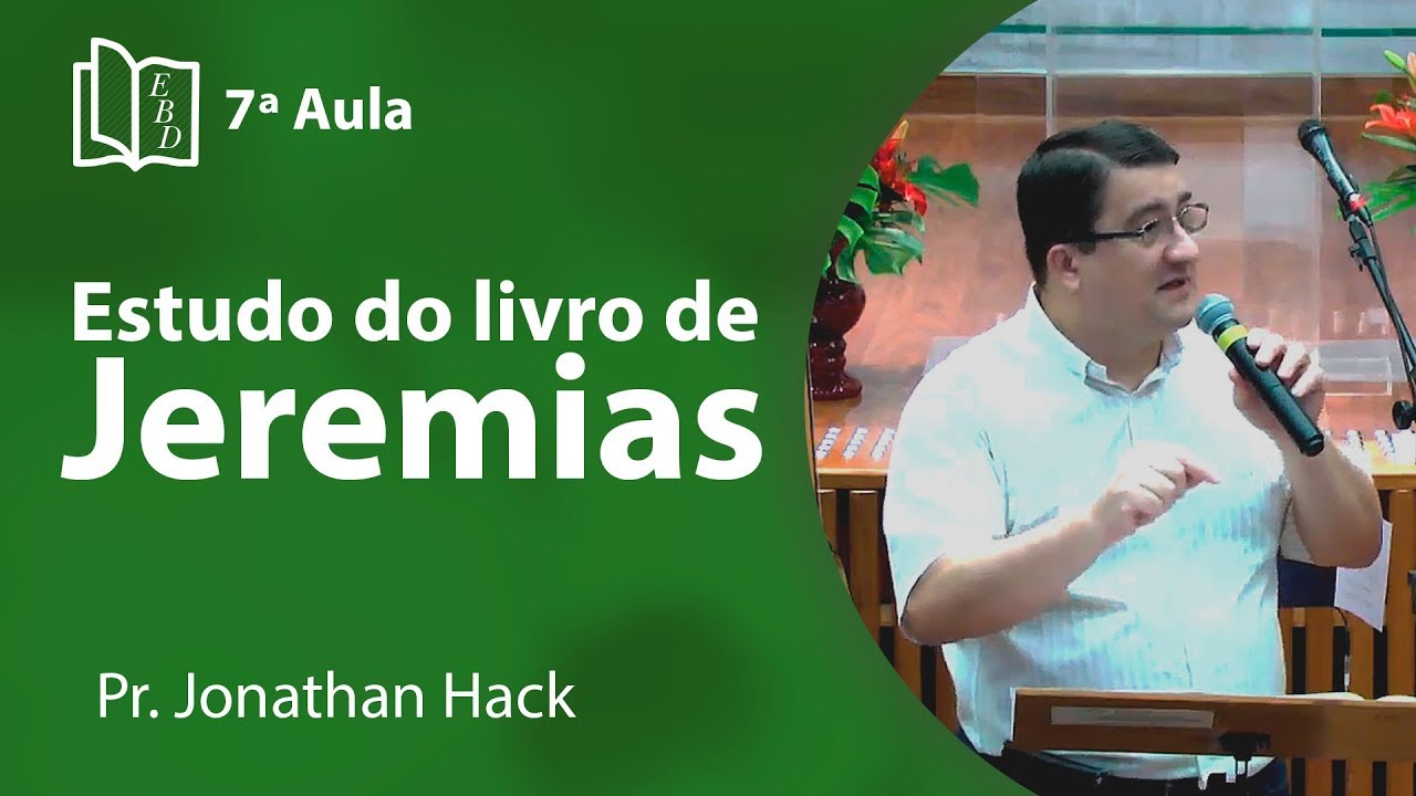 Estudo do Livro de Jeremias 7ª aula - Pr Jonathan Hack