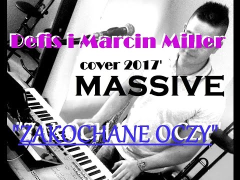 Zespół MASSIVE - Zakochane oczy 2017 (cover Defis & Marcin Miller) **WESELNIE *** :]
