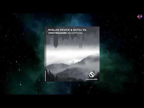Ruslan Device & Katsu VS. Onstream89 - Inception (Extended Mix) [SYNCHRONIZED MUSIC]