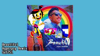 Download lagu Beautiful [Hyperpop Remix] - Aziz Harun - Saf751 Rework mp3