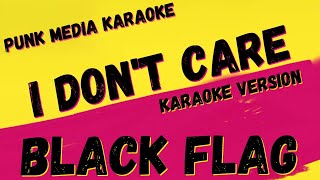 BLACK FLAG ✴ I DON&#39;T CARE ✴ KARAOKE INSTRUMENTAL ✴ PMK