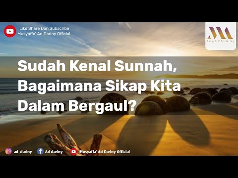 Ketika Kenal Sunnah, Bagaimana Sikap Kita Dalam Bergaul? - Ustadz Musyaffa' Ad Dariny Hafizahullahu