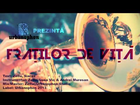 Zellu feat. Siares - Fratilor de vita (Prod. Urbanophon)