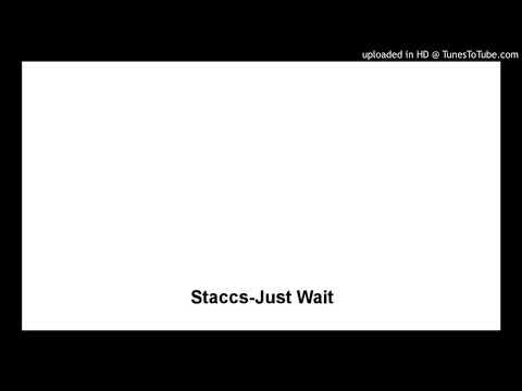 Staccs -Just Wait Prod.65lanta
