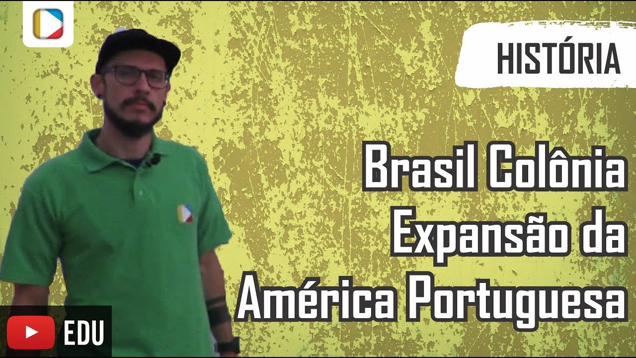 História do Brasil - Brasil Colônia: Expansão da América Portuguesa