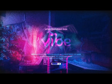 OPSO X IVAN - VIBE (OFFICIAL VIDEO)