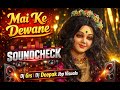 Mai Ke Dewane SOUNDCHECK