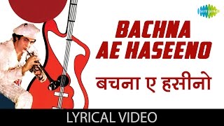 Bachna Ae Haseeno with lyrics | बचना ऐ हसीनो गाने के बोल | Hum Kisise Kum Nahin | Rishi Kapoor  |