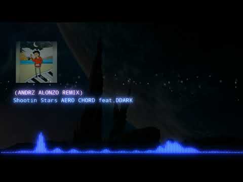 Shootin Stars - AERO CHORD feat. DDARK ( ANDRZ ALONZO REMIX)