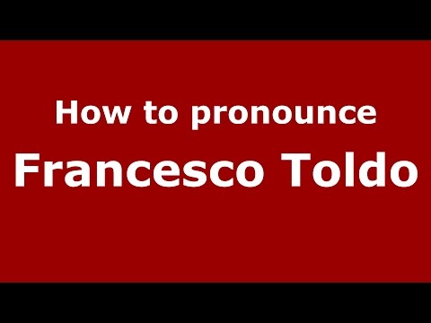 How to pronounce Francesco Toldo (Italian/Italy)  - PronounceNames.com