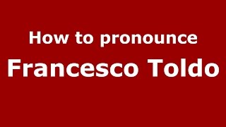 How to pronounce Francesco Toldo