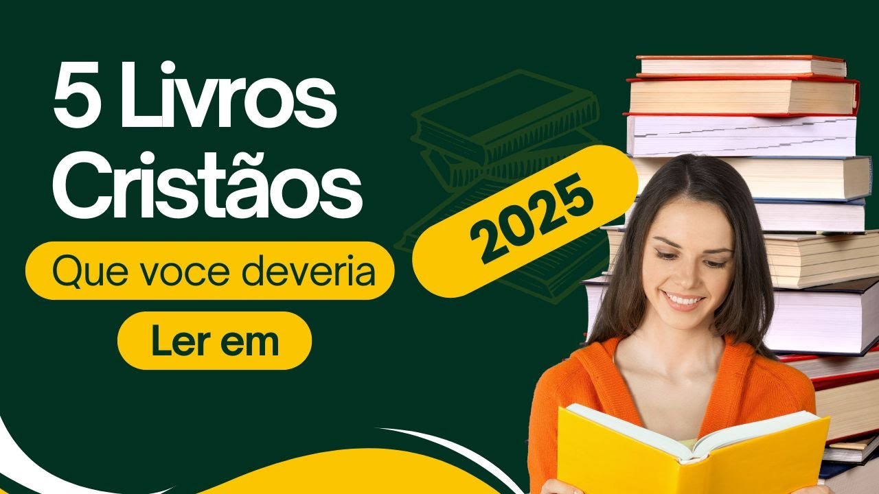 5 Melhores Livros Cristãos para Ler em 2025: Fortalecer a Fé e Crescimento Espiritual