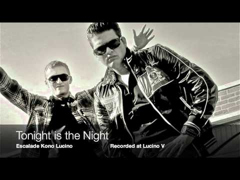 tonight is the night - Escalade - Kono - ft Lucino