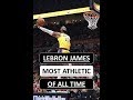 LeBron James - NBA's MOST ATHLETIC PLAYER EVER