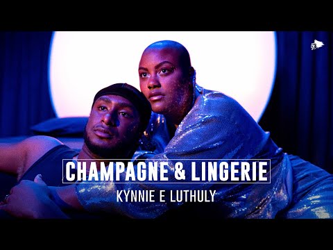 Kynnie e Luthuly - Champagne & Lingerie (Visualizer)
