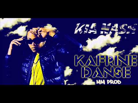 Kia Nash   Kafrine Danse  MM PROD ) 2013